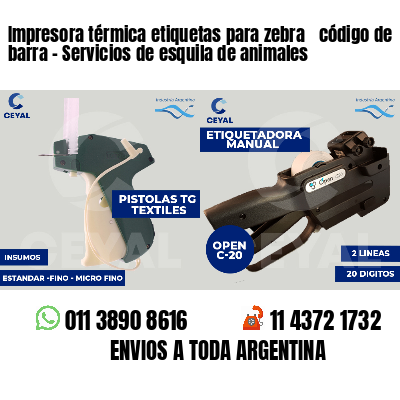 Impresora térmica etiquetas para zebra  código de barra - Servicios de esquila de animales